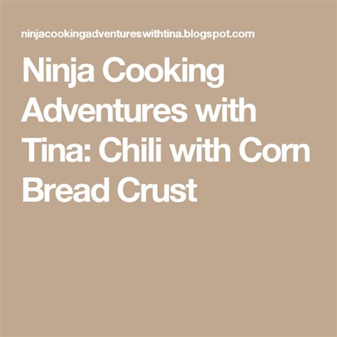 If you've never heard of cooking corn on the cob in a crockpot before, then now's the time to get up to speed! Ninja Cooking Adventures with Tina: Chili with Corn Bread ...