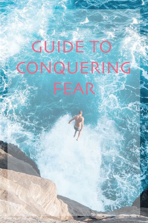 Guide To Conquering Fear We All Let Fear Control Us Whether You Want