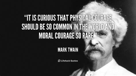 Mark twain's quotes and famous sayings are sure to build your confidence and encourage you to chase your dreams. Famous quotes about 'Physical Courage' - Sualci Quotes 2019