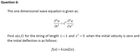 Solved Question 6: The one dimensional wave equation is | Chegg.com