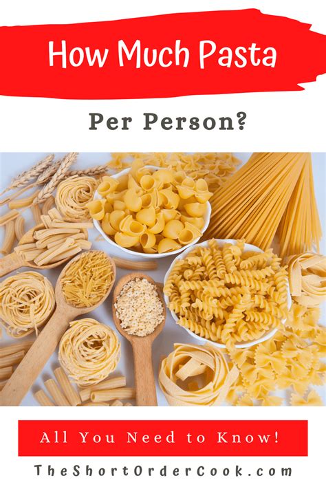 How Much Pasta Per Person Free Printable The Short Order Cook