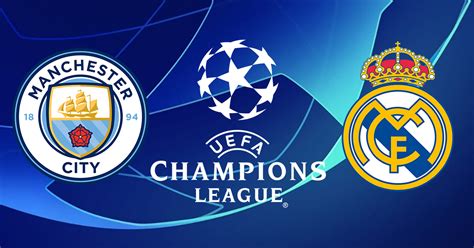 Uefa Champions League Manchester City Vs Real Madrid Talking