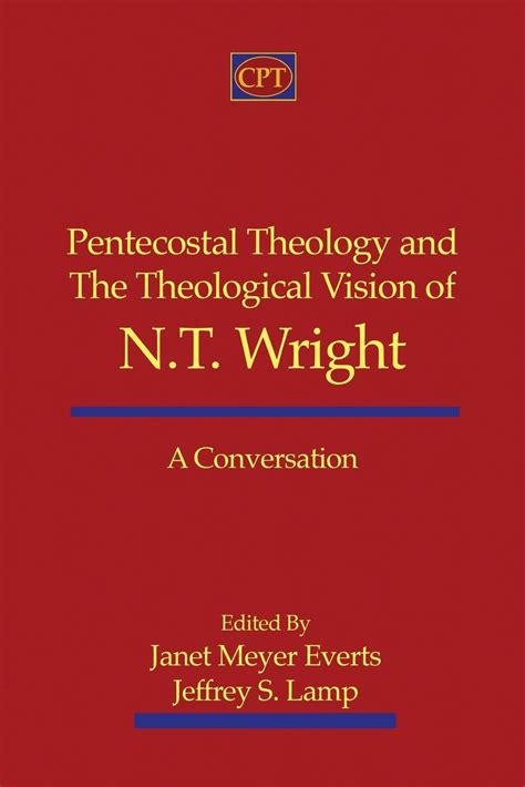 Pentecostal Theology And The Theological Vision Of Nt Wright A