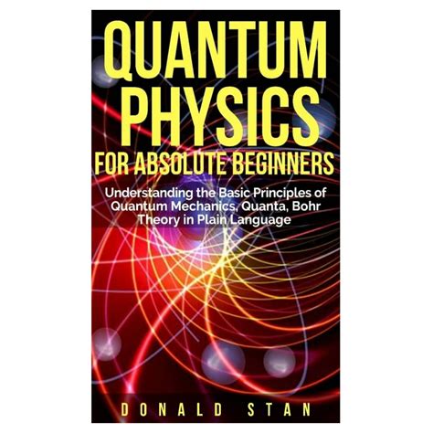 Quantum Physics For Absolute Beginner Understanding The Basic