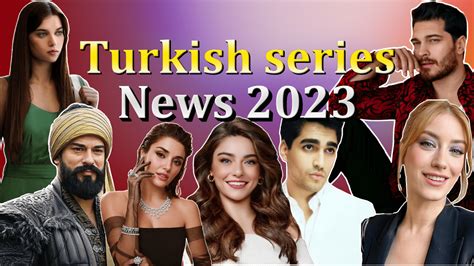 Turkish Series News On May 26 2023 Turkish Series Teammy