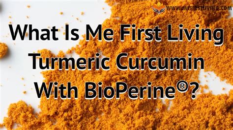 What Is Me First Living Turmeric Curcumin With Bioperine Youtube