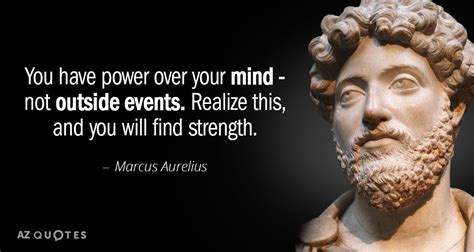 Marcus Aurelius Quote You Have Power Over Your Mind Not Outside