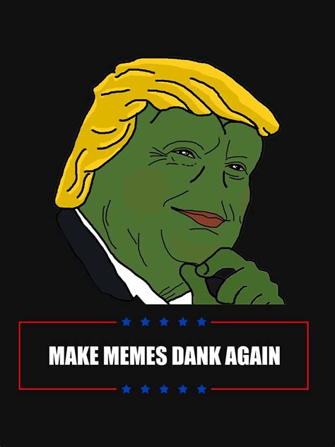 Pepe Trump Make Memes Dank Again T Shirt For Sale By Omdesigns