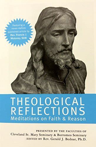 Theological Reflections Meditations On Faith And Reason By Gerald J