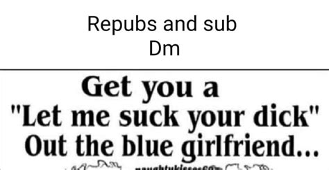 Repubs And Sub Dim Get You A Let Me Suck Your Dick Out The Blue