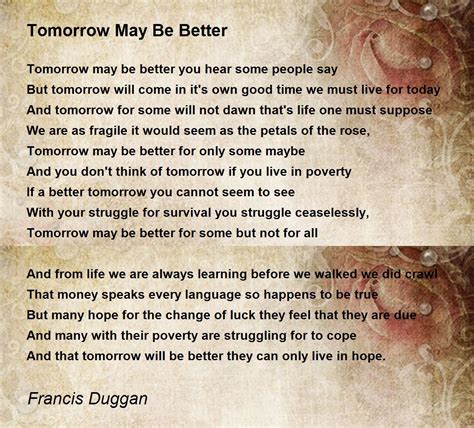 Tomorrow May Be Better Tomorrow May Be Better Poem By Francis Duggan