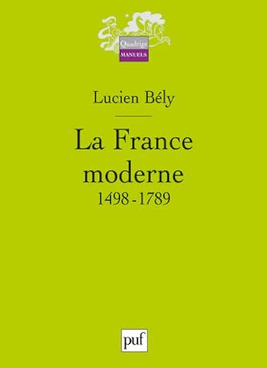 Amazonfr La France Moderne 1498 1789 Bély Lucien Quadrige Livres