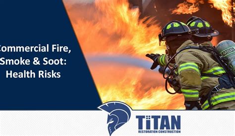 Commercial Fire Smoke And Soot Health Risks Titan Restoration