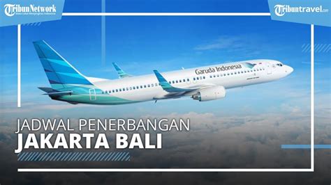 Jadwal Penerbangan Garuda Indonesia Rute Jakarta Bali Pp Berlaku