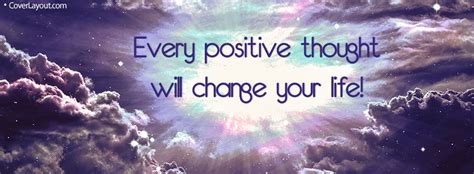 Every Positive Thought Will Change Your Life Facebook Cover Facebook