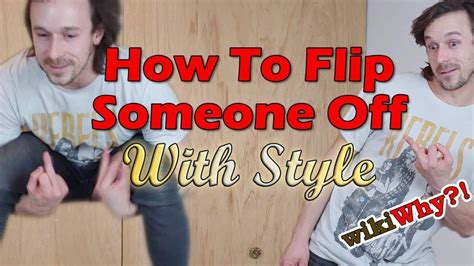 Wikiwhy How To Flip Someone Off With Style Youtube