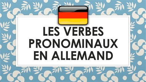 Les Verbes Pronominaux En Allemand Les Verbes Réfléchis En Allemand