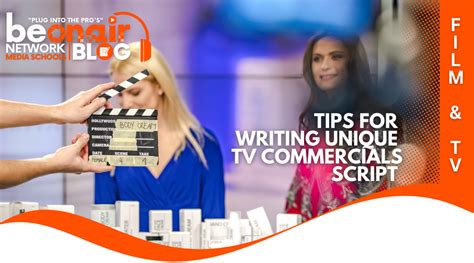 5 Tips For Writing Unique Tv Commercial Scripts