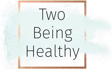 Health And Wellness Blog Two Being Healthy Why We Started It