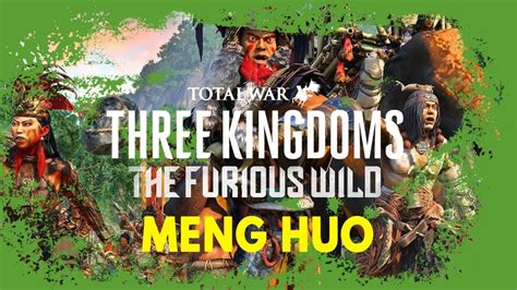 Total War Three Kingdoms The Furious Wild Kampania Meng Huo Youtube