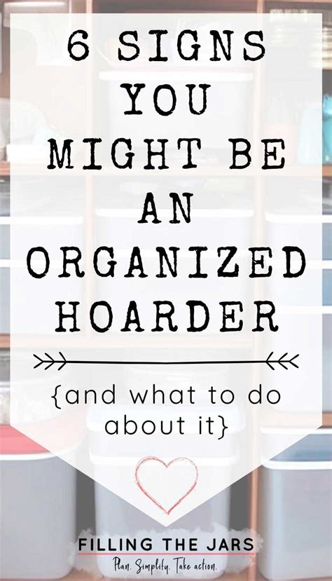 6 Signs You Might Be An Organized Hoarder And What To Do About It Filling The Jars