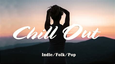 Chill Out ~ Indiefolkpop Compilation November Playlist 2021 Youtube