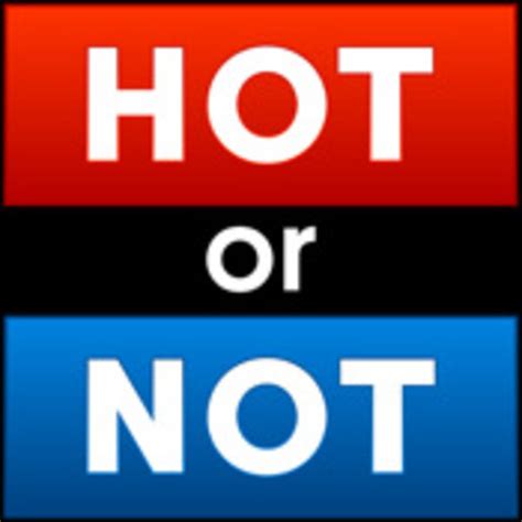 Hot Or Not Know Your Meme