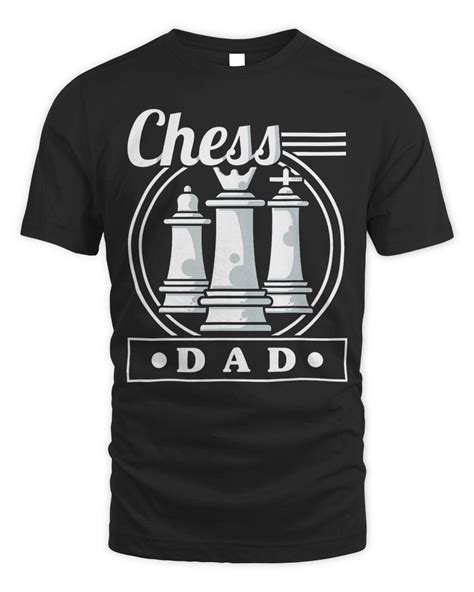 Mens Chess Dad Chess Father Funny Chess Player Fathers Day T Shirt Senprints