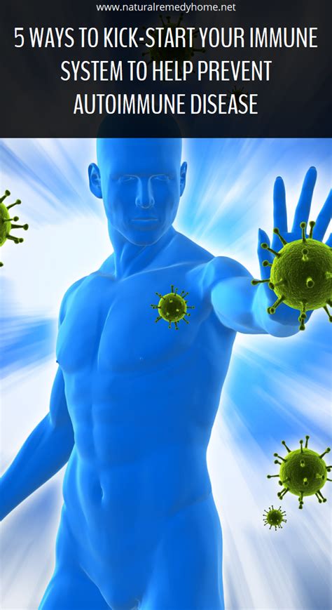 5 Ways To Kick Start Your Immune System To Help Prevent Autoimmune Disease Autoimmune Disease