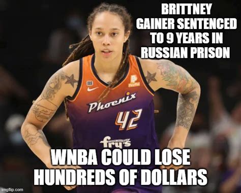 Brittneys Sentence Could Cost Wnba Imgflip