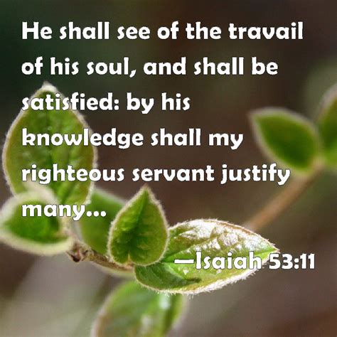 Isaiah 5311 He Shall See Of The Travail Of His Soul And Shall Be