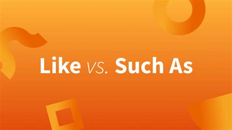 Like Vs Such As—is There A Difference
