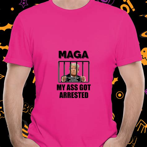 Trump Maga My Ass Got Arrested Ebay