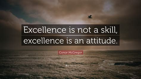 Conor Mcgregor Quote Excellence Is Not A Skill Excellence Is An