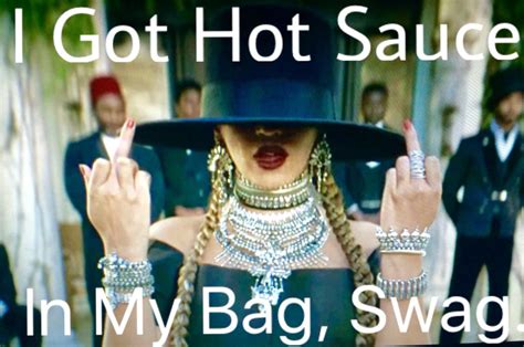 Beyoncé Formation I Got Hot Sauce In My Bag Swag Beyonce