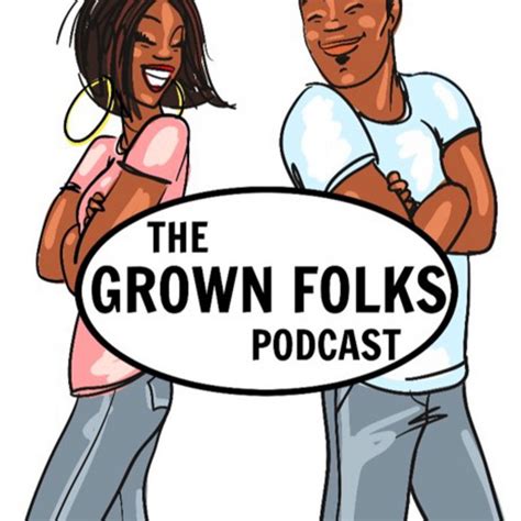 The Grown Folks Podcast Podcast On Spotify