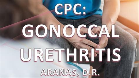 Clinicopathologic Correlation Gonococcal Urethritis Youtube