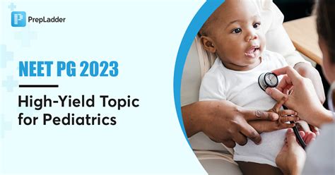 Neet Pg 2023 High Yield Topics For Pediatrics Prepladder