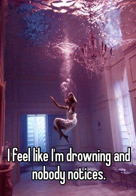 I Feel Like Im Drowning And Nobody Notices