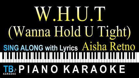 Aisha Retno Whut Wanna Hold U Tight Karaoke Piano Youtube