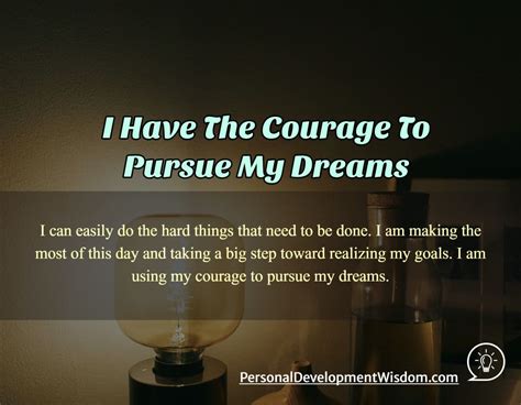 I Have The Courage To Pursue My Dreams Personal Development Wisdom