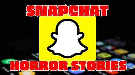 3 Terrifying Snapchat Horror Stories That Will Haunt Your Dreams YouTube