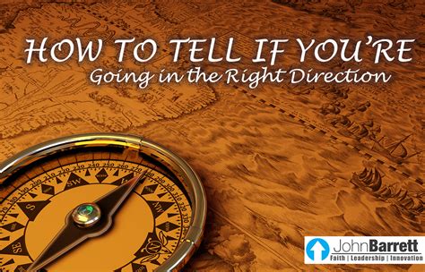 How To Tell If Youre Going In The Right Direction John Barrett Blog