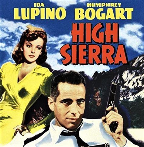 High Sierra A Classic Starring Humphrey Bogart And Ida Lupino