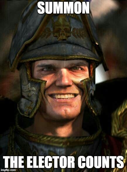 And What You Gonna Do Summon The Elector Counts Karl Franz R