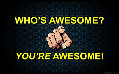 Whos Awesome Youre Awesome