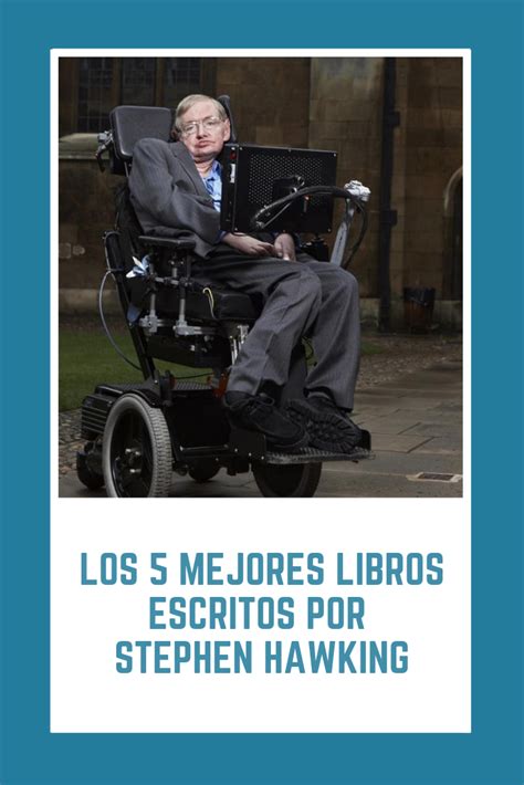 Los 5 Mejores Libros Escritos Por Stephen Hawking Stephen Hawking