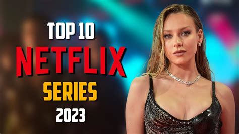 Top 10 Best New Netflix Series To Watch Now 2023 Youtube