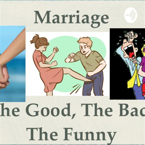 Marriage The Good The Bad The Funny Listen Via Stitcher For Podcasts
