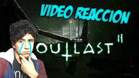 Outlast 2 Official Gameplay VÍdeo ReacciÓn Youtube